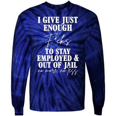 Just Enough Fucks To Stay Employed Out Of Jail Funny Tie-Dye Long Sleeve Shirt