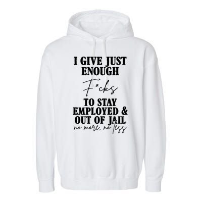 Just Enough Fucks To Stay Employed Out Of Jail Funny Garment-Dyed Fleece Hoodie