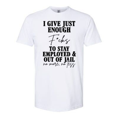 Just Enough Fucks To Stay Employed Out Of Jail Funny Softstyle CVC T-Shirt