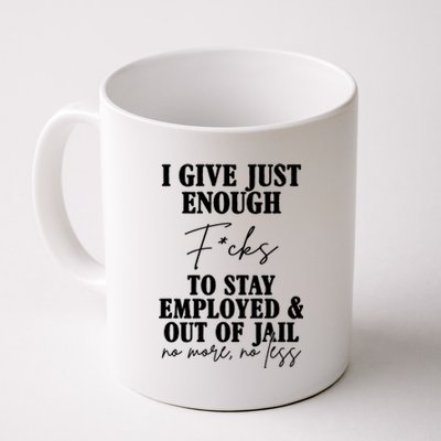 Just Enough Fucks To Stay Employed Out Of Jail Funny Coffee Mug