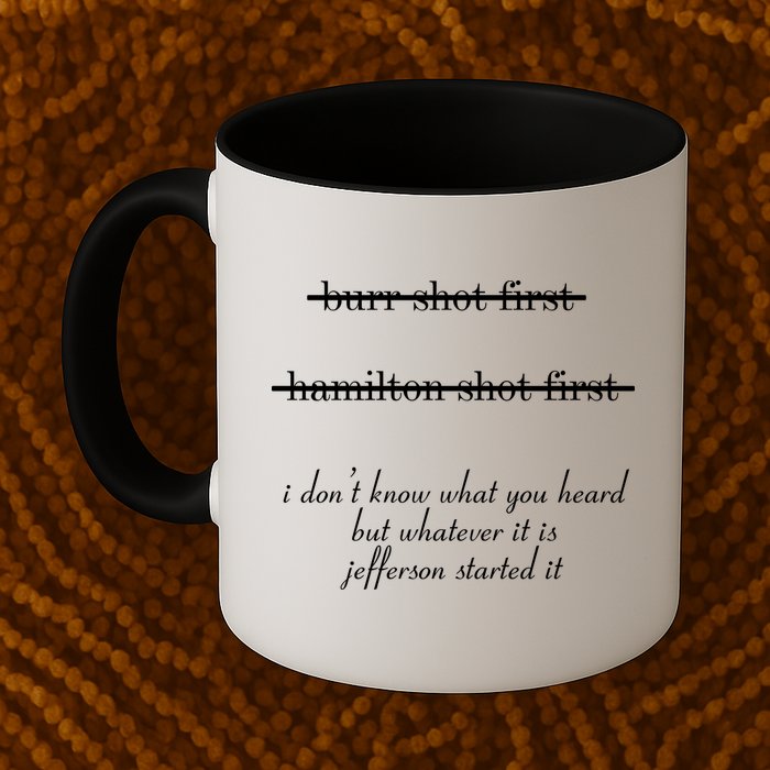 Jefferson Started It Hamilton Burr Mug