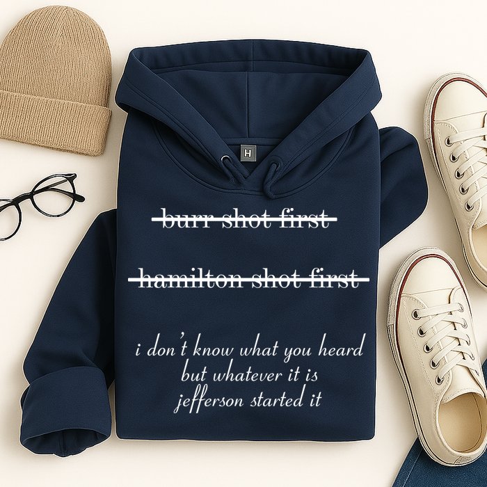 Jefferson Started It Hamilton Burr Hoodie