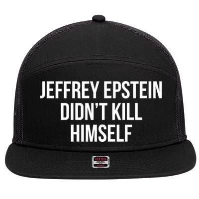 Jeffrey Epstein Didn't Kill Himself 7 Panel Mesh Trucker Snapback Hat