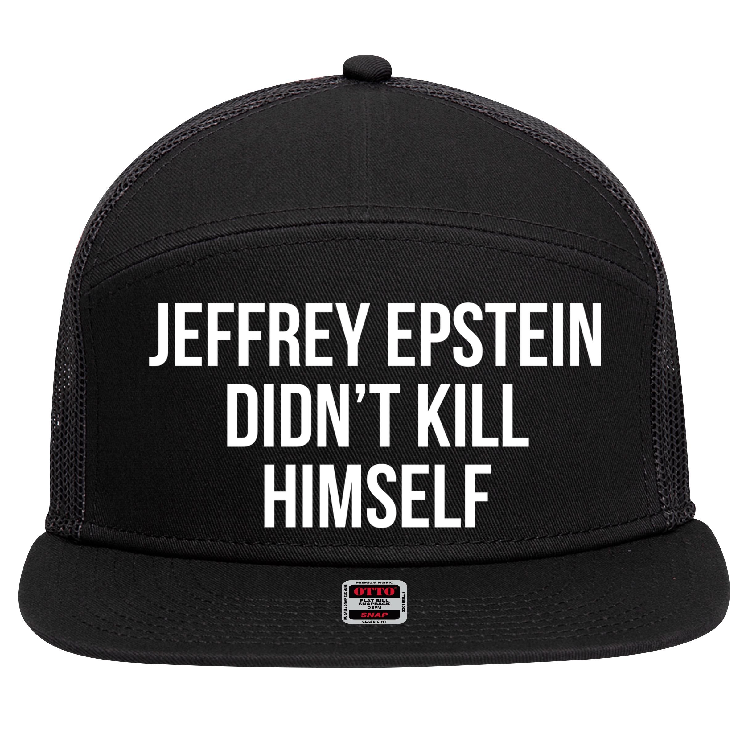 Jeffrey Epstein Didn't Kill Himself 7 Panel Mesh Trucker Snapback Hat