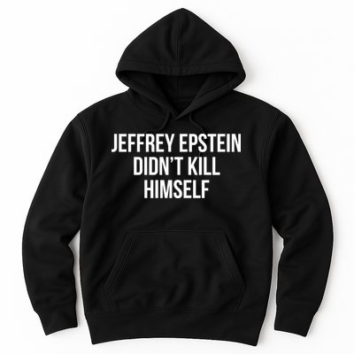 Jeffrey Epstein Didn't Kill Himself Hoodie