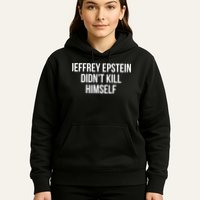 Jeffrey Epstein Didn't Kill Himself Hoodie