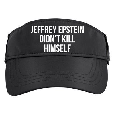 Jeffrey Epstein Didn't Kill Himself Adult Drive Performance Visor