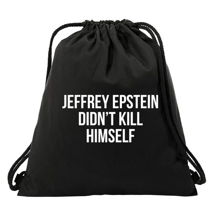 Jeffrey Epstein Didn't Kill Himself Drawstring Bag