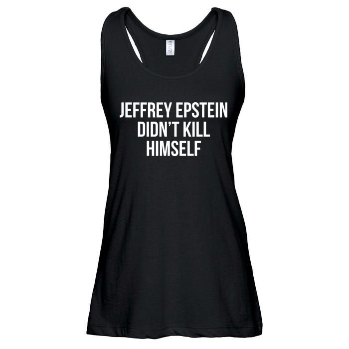 Jeffrey Epstein Didn't Kill Himself Ladies Essential Flowy Tank