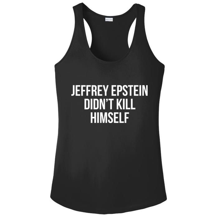 Jeffrey Epstein Didn't Kill Himself Ladies PosiCharge Competitor Racerback Tank
