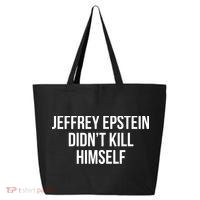 Jeffrey Epstein Didn't Kill Himself 25L Jumbo Tote