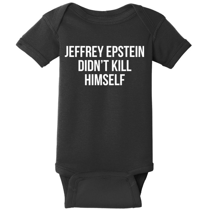 Jeffrey Epstein Didn't Kill Himself Baby Bodysuit