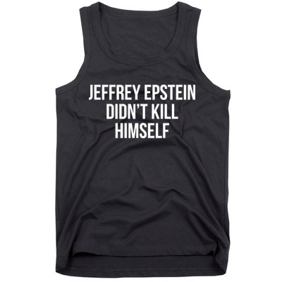 Jeffrey Epstein Didn't Kill Himself Tank Top