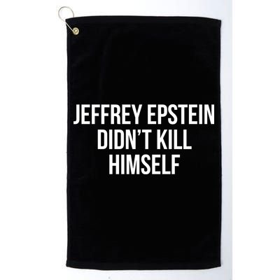 Jeffrey Epstein Didn't Kill Himself Golf Towel