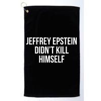 Jeffrey Epstein Didn't Kill Himself Golf Towel