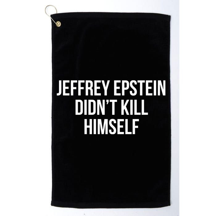 Jeffrey Epstein Didn't Kill Himself Golf Towel