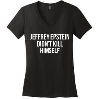 Jeffrey Epstein Didn't Kill Himself Women's V-Neck T-Shirt