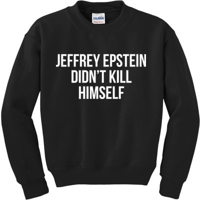 Jeffrey Epstein Didn't Kill Himself Kids Sweatshirt