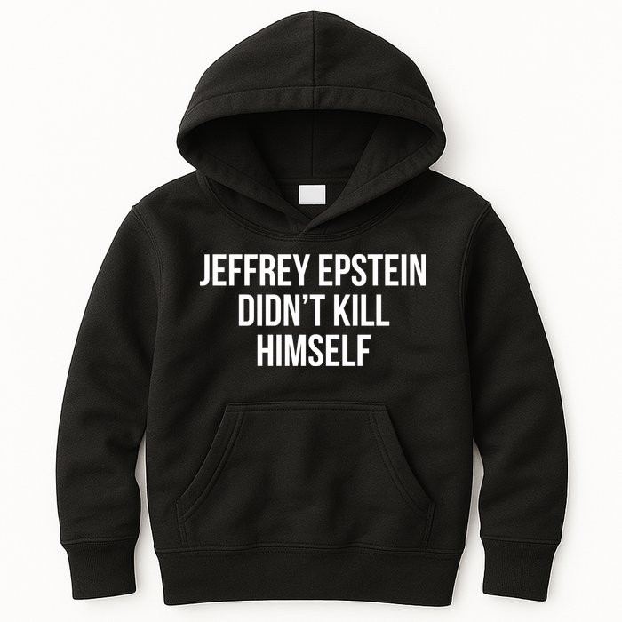 Jeffrey Epstein Didn't Kill Himself Kids Hoodie