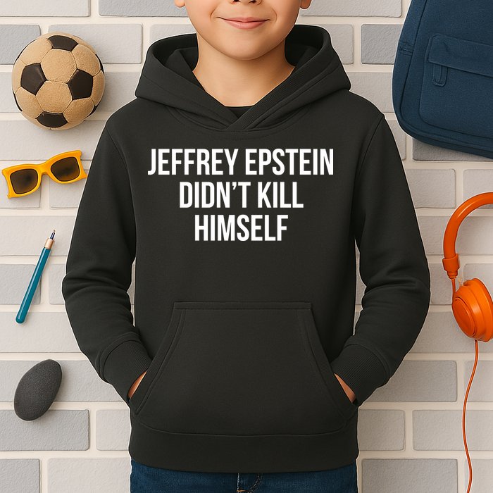 Jeffrey Epstein Didn't Kill Himself Kids Hoodie