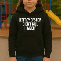 Jeffrey Epstein Didn't Kill Himself Kids Hoodie