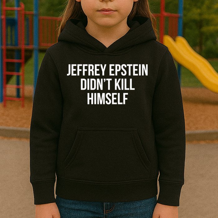 Jeffrey Epstein Didn't Kill Himself Kids Hoodie