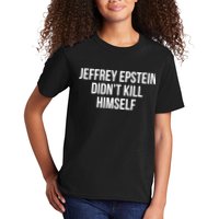 Jeffrey Epstein Didn't Kill Himself Kids T-Shirt
