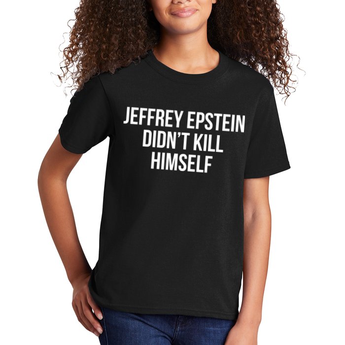 Jeffrey Epstein Didn't Kill Himself Kids T-Shirt