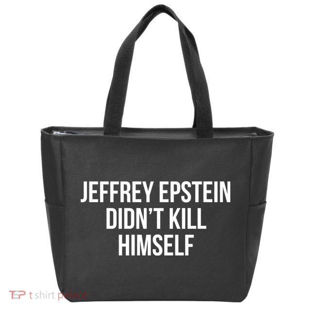 Jeffrey Epstein Didn't Kill Himself Zip Tote Bag