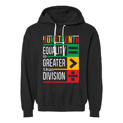 Juneteenth Equality Is Greater Than Division Afro Garment-Dyed Fleece Hoodie