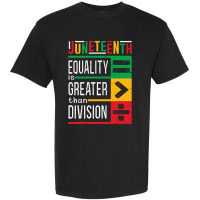 Juneteenth Equality Is Greater Than Division Afro Garment-Dyed Heavyweight T-Shirt