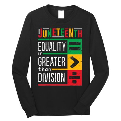 Juneteenth Equality Is Greater Than Division Afro Long Sleeve Shirt