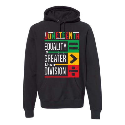 Juneteenth Equality Is Greater Than Division Afro Premium Hoodie