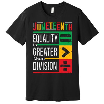 Juneteenth Equality Is Greater Than Division Afro Premium T-Shirt