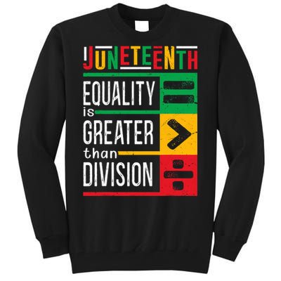 Juneteenth Equality Is Greater Than Division Afro Tall Sweatshirt