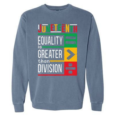 Juneteenth Equality Is Greater Than Division Afro Garment-Dyed Sweatshirt