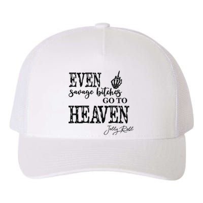 Jelly Even Savage Bitches Go To Heaven Yupoong Adult 5-Panel Trucker Hat