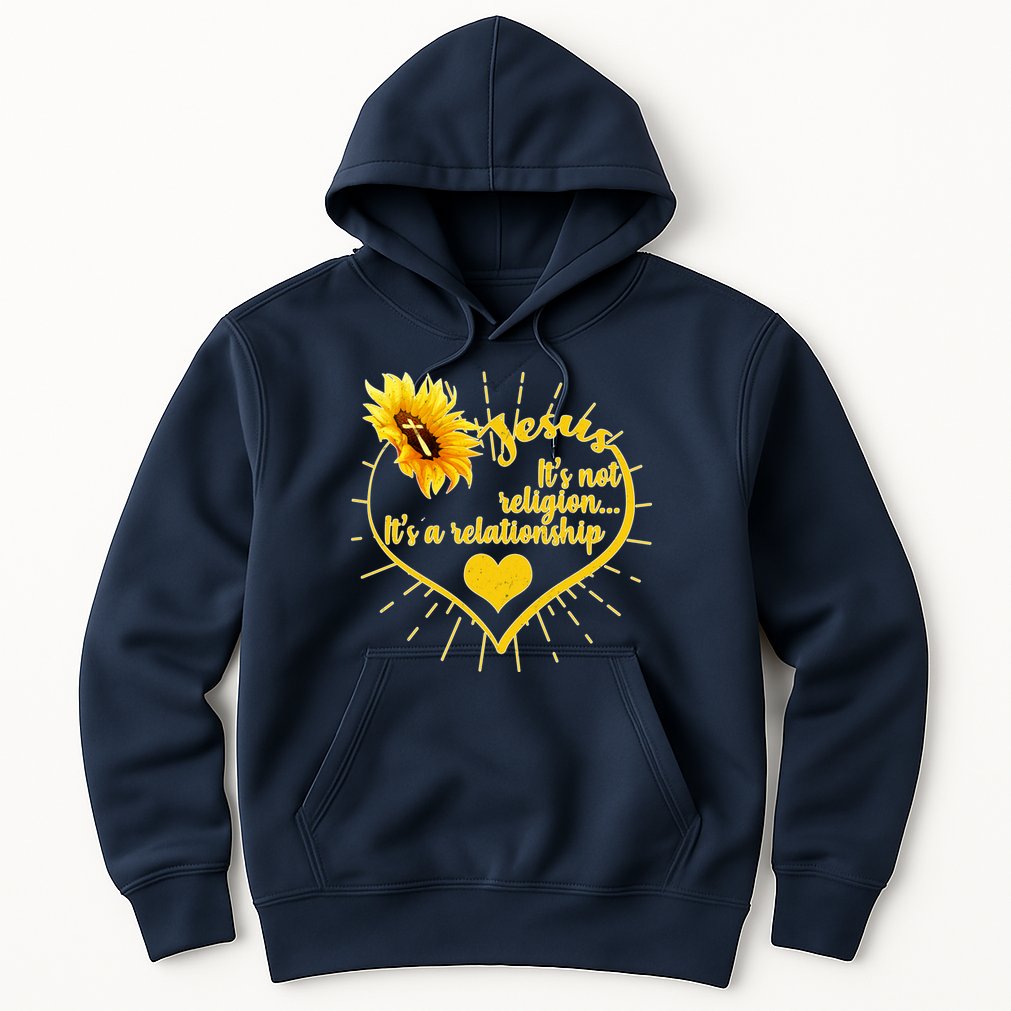 Jesus  It's Not Religion It's A Relationship Hoodie