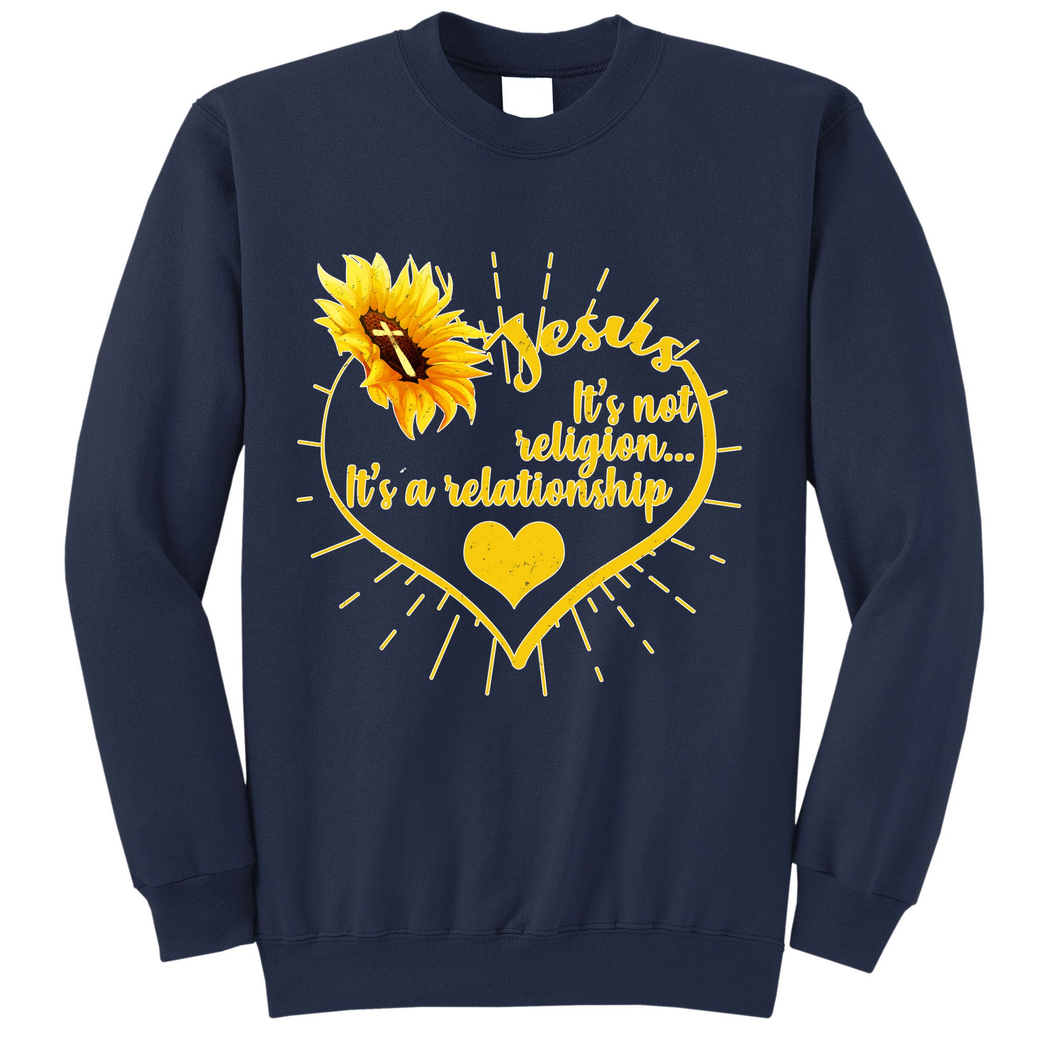 Jesus  It's Not Religion It's A Relationship Sweatshirt