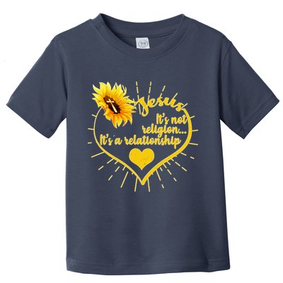 Jesus  It's Not Religion It's A Relationship Toddler T-Shirt
