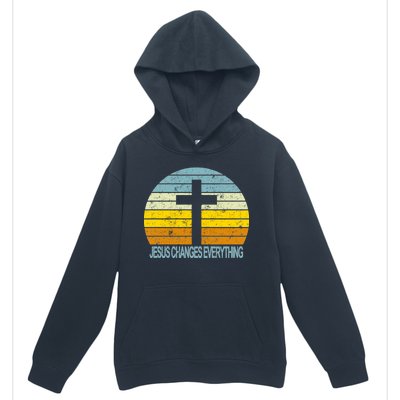 Jesus Changes Everything Urban Pullover Hoodie