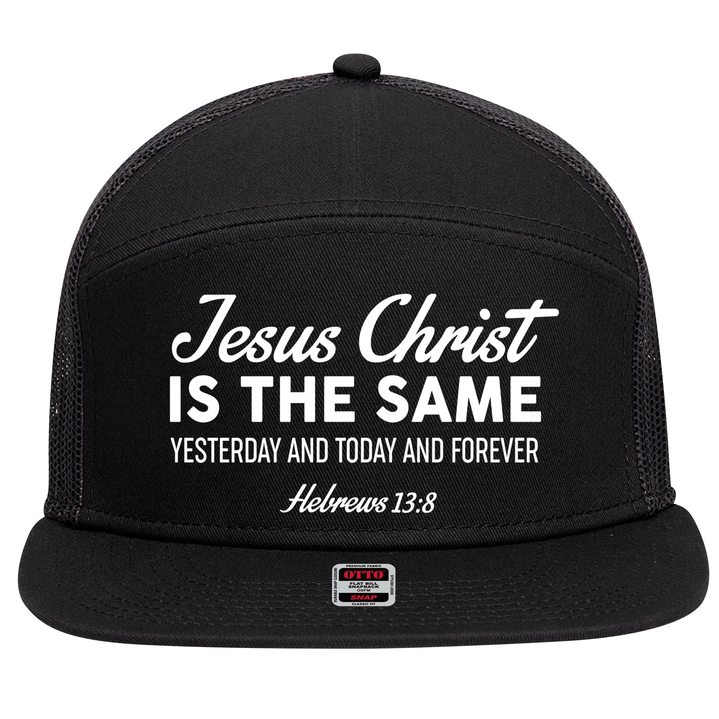 Jesus Christ Is The Same Hebrews 13:8 7 Panel Mesh Trucker Snapback Hat