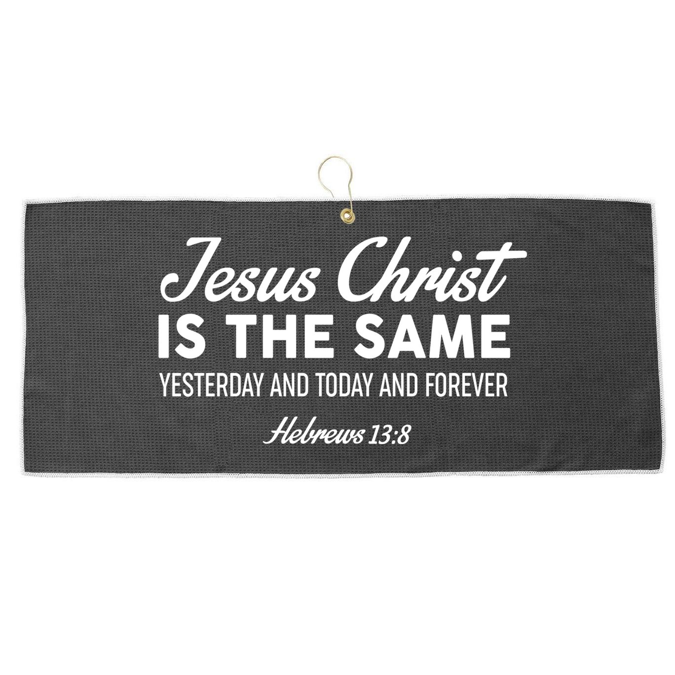 Jesus Christ Is The Same Hebrews 13:8 Large Microfiber Waffle Golf Towel