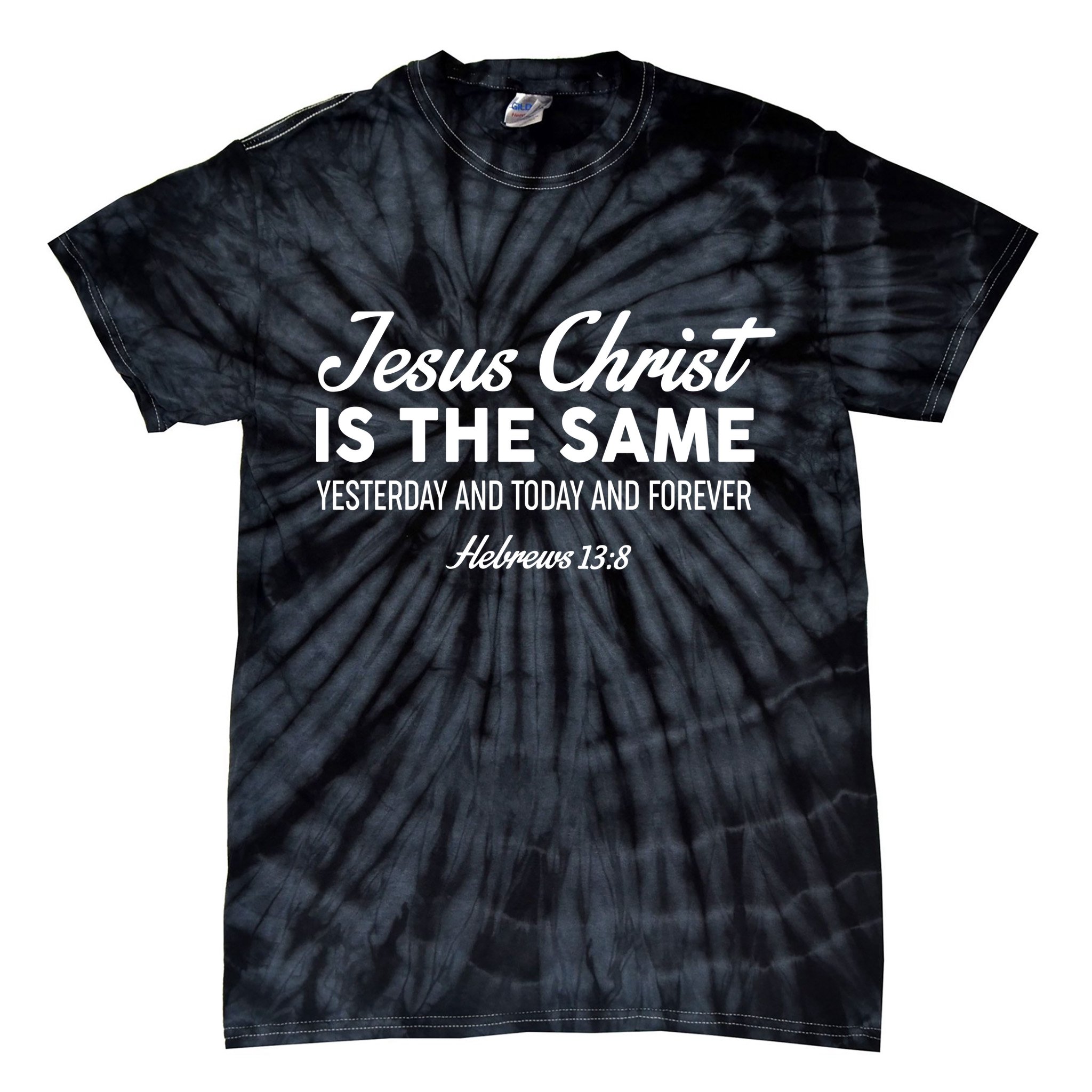 Jesus Christ Is The Same Hebrews 13:8 Tie-Dye T-Shirt