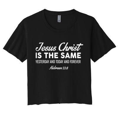 Jesus Christ Is The Same Hebrews 13:8 Crop Top