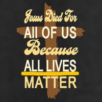 Jesus Died For All Of Us Because All Lives Matter Cool Comfort Performance Bucket Hat
