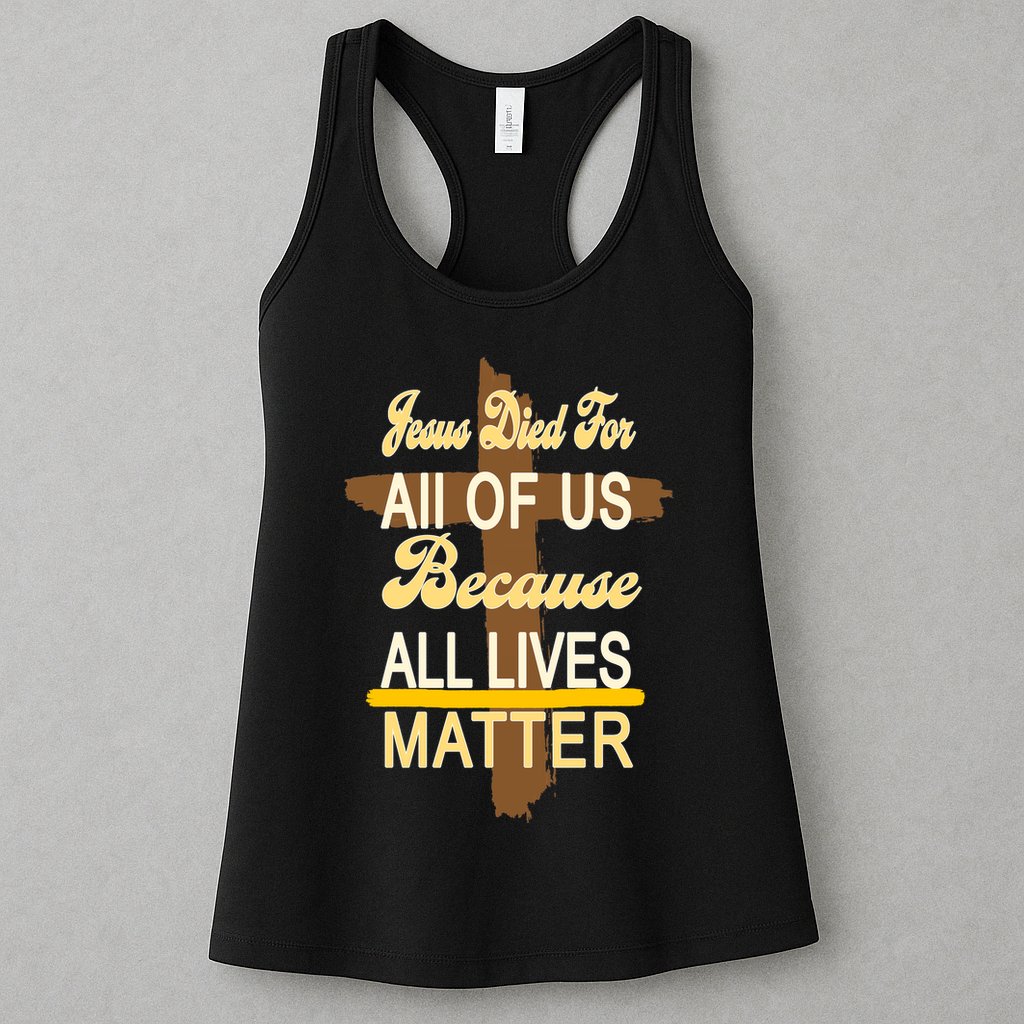 Jesus Died For All Of Us Because All Lives Matter Womens Tank Top