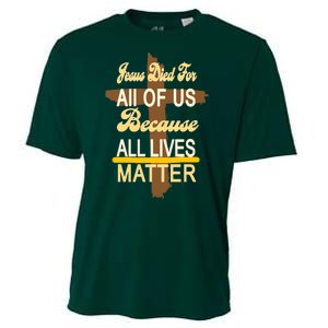 Jesus Died For All Of Us Because All Lives Matter Cooling Performance Crew T-Shirt