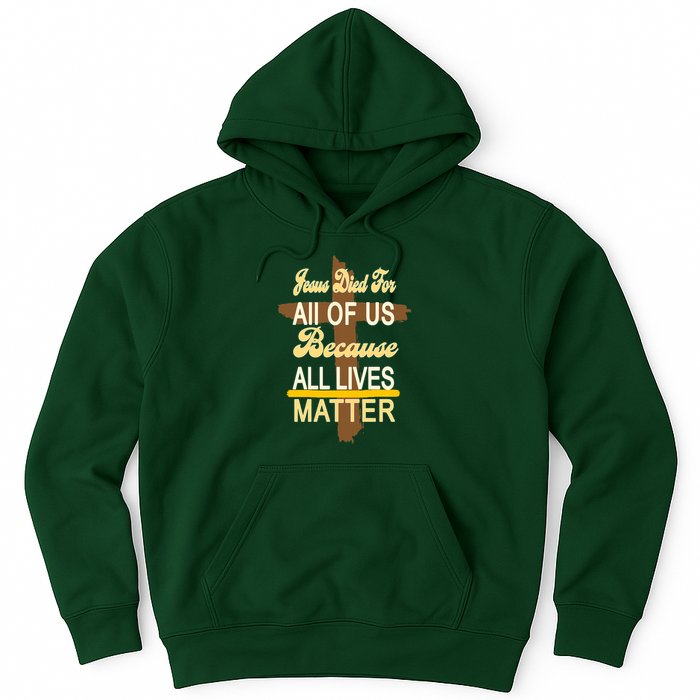 Jesus Died For All Of Us Because All Lives Matter Hoodie