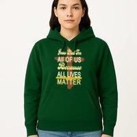 Jesus Died For All Of Us Because All Lives Matter Hoodie